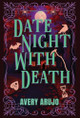 Date Night With Death Avery Arujo 9781969289040