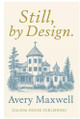 Still, by Design. Avery Lane Maxwell 9798993725000