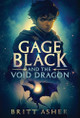 Gage Black and the Void Dragon Britt Asher 9781961321144
