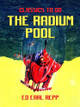 The Radium Pool Ed Earl Repp 9781023479424