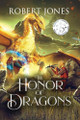 The Honor of Dragons Robert Jones 9781967963515