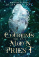Courting the Moon Priest Miranda Joy 9781088156780