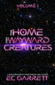 The Home for Wayward Creatures: A Cozy & Fun Sci Fi Romantasy Ec Garrett 9781965919019