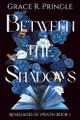 Between the Shadows Grace R Pringle 9781738300341