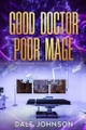 Good Doctor Poor Mage Dale Johnson 9781069576903