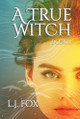 A True Witch Book 1 L J Fox 9781764413626