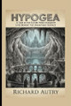 Hypogea: In the future humans live underground Richard Bryan Autry 9798279009831