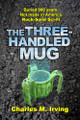 The Three-Handled Mug Charles M Irving 9798999256508