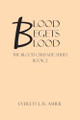 Blood Begets Blood: Book 2 Everett L R Asher 9798894275864