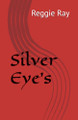 Silver Eye's Reggie Ray 9798296174147