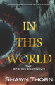In This World: The Broken Continuum Shawn Thorn 9780994097972