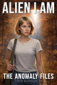 Alien I Am: The Anomaly Files David Markham 9780990758761