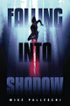 Falling Into Shadow Mike Palleschi 9798991619301