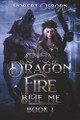 Dragon Fire - Book 1: Bite Me Robert Osborn 9798267458122