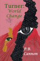 Turner: World Change P B Cannon 9798232281205