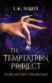 The Temptation Project: Purgatory Problems L K White 9781965059562