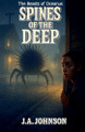 Spines of the Deep J a Johnson 9798230301424
