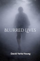 Blurred Lives David Yerks-Young 9798275407266