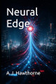 Neural Edge A J Hawthorne 9798241073600