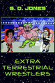 Extra Terrestrial Wrestlers by G D Jones