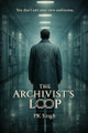 The Archivist's Loop Pk Singh 9798279289042