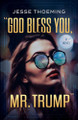God Bless You, Mr. Trump Jesse Thoeming 9781969935169
