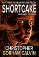Shortcake Prophecy Fulfilled Christopher Gorham Calvin 9780985677381