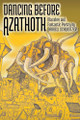 Dancing Before Azathoth: Macabre and Fantastic Poetry Darrell Schweitzer 9781614984788