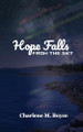 Hope Falls from the Sky Charlene Margaret Boyce 9781069428608
