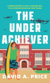 The Underachiever David A Price 9798999311702