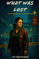 What Was Lost Lee Driftwood 9798348132385