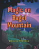 Magic on Bagel Mountain Connie Clanton 9798901240083
