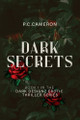Dark Secrets P C Cameron 9781971558011