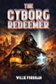 The Cyborg Redeemer Willie Fordham 9781736482988