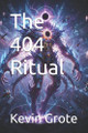 The 404 Ritual Denise Grote 9798244078046