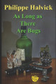 As Long as There Are Bugs Philippe Halvick 9798278713654