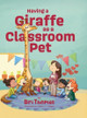 Having a Giraffe as a Classroom Pet Bri Thomas 9798993788814
