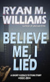 Believe Me, I Lied Ryan M Williams 9798900419626
