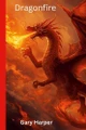 Dragonfire Gary Harper 9781257013463