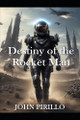 Destiny of the Rocket Man John Pirillo 9798244025804