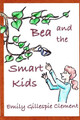 Bea and the Smart Kids by Emily Gillespie Clement