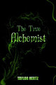 The True Alchemist by Taylor Hertz