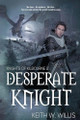 Desperate Knight Keith W Willis 9781957228419