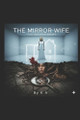 The Mirror Wife: The Second Draft K A 9798243216845
