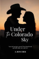 Under the Colorado Sky Albert Roucher 9798993825427