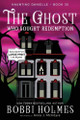 The Ghost Who Sought Redemption Bobbi Holmes 9781968738181