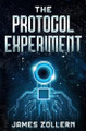 The Protocol Experiment James Zollern 9798261772507