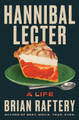 Hannibal Lecter: A Life Brian Raftery 9781668070581