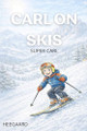 Carl on Skis: Super Carl Heegaard 9798242901346