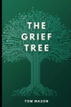 The Grief Tree Tom Mason 9798278715436